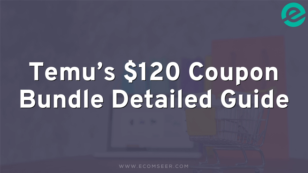 Temu’s $120 Coupon Bundle Detailed Guide